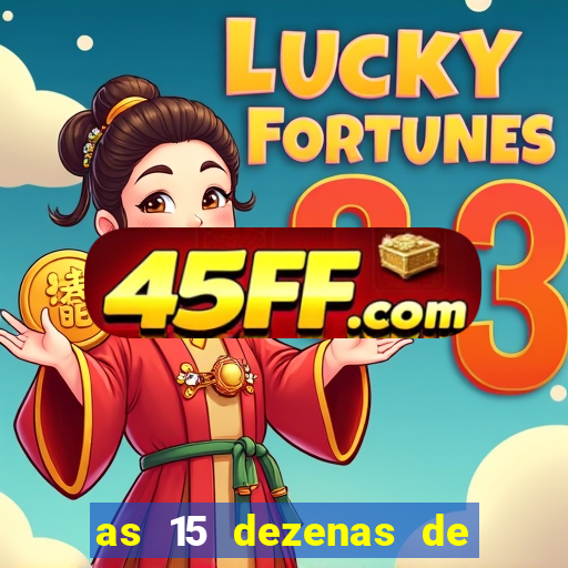 as 15 dezenas de ouro da lotofácil